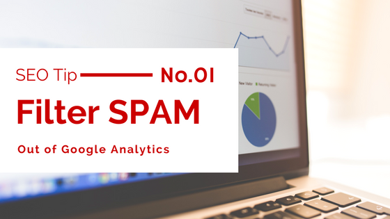SEO Tip Number One: Filter SPAM Out of Google Analytics