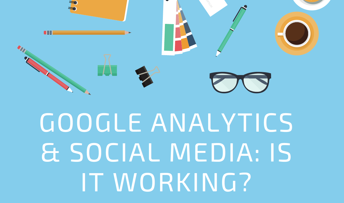 Google Analytics and Social Media: Is It Working?