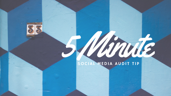 5-Minute Social Media Audit Tip