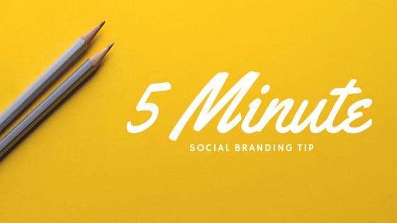 5-Minute Social Branding Tip