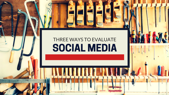 Three Ways to Evaluate Social Media